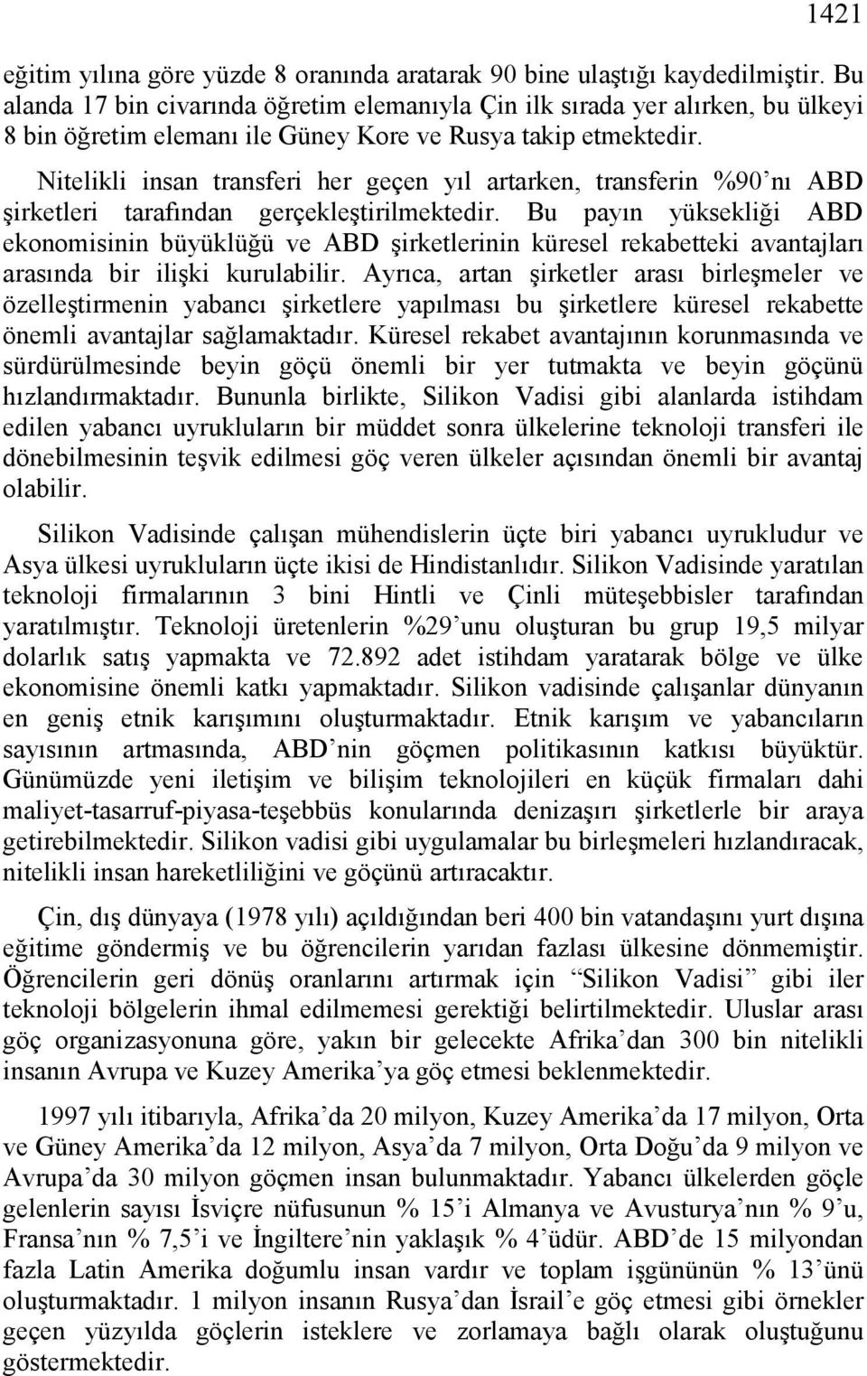 Nitelikli insan transferi her geçen yıl artarken, transferin %90 nı ABD şirketleri tarafından gerçekleştirilmektedir.