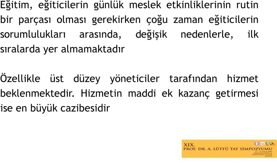 nedenlerle, ilk sıralarda yer almamaktadır Özellikle üst düzey yöneticiler