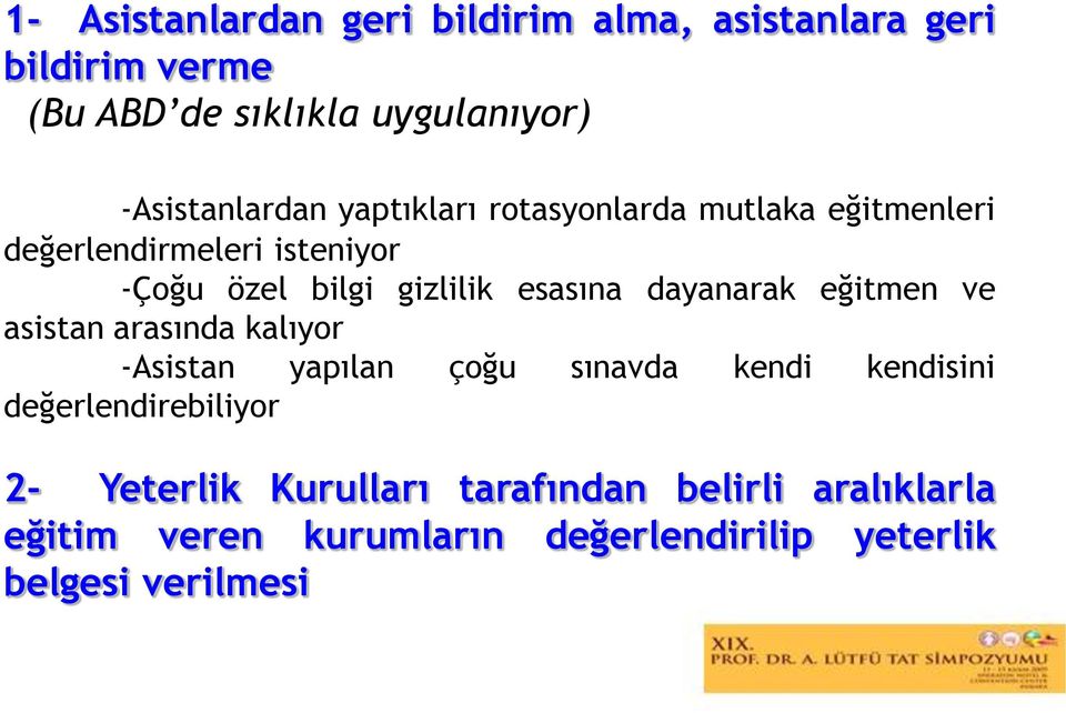 esasına dayanarak eğitmen ve asistan arasında kalıyor -Asistan yapılan çoğu sınavda kendi kendisini