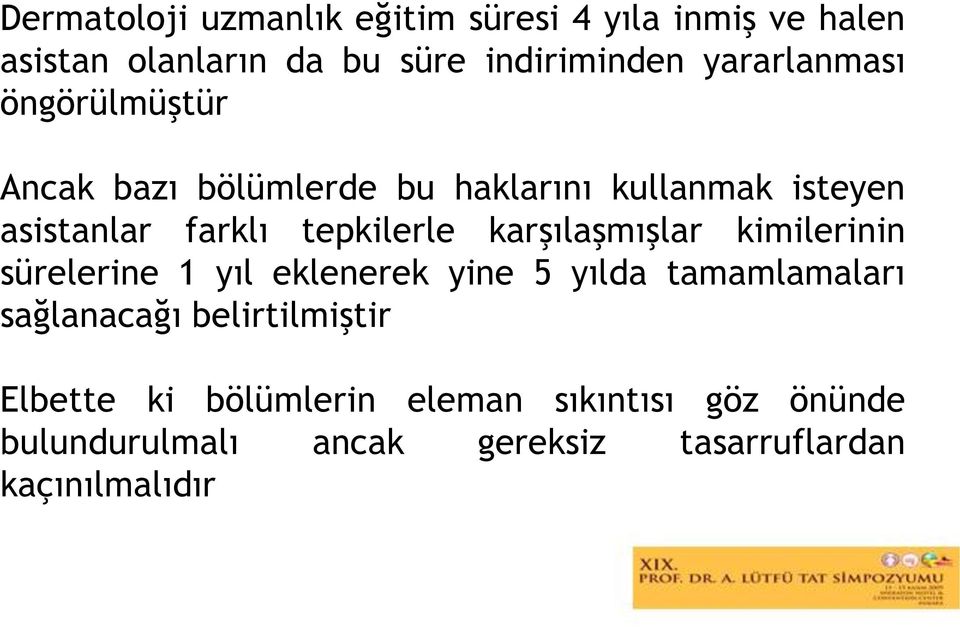 tepkilerle karşılaşmışlar kimilerinin sürelerine 1 yıl eklenerek yine 5 yılda tamamlamaları sağlanacağı