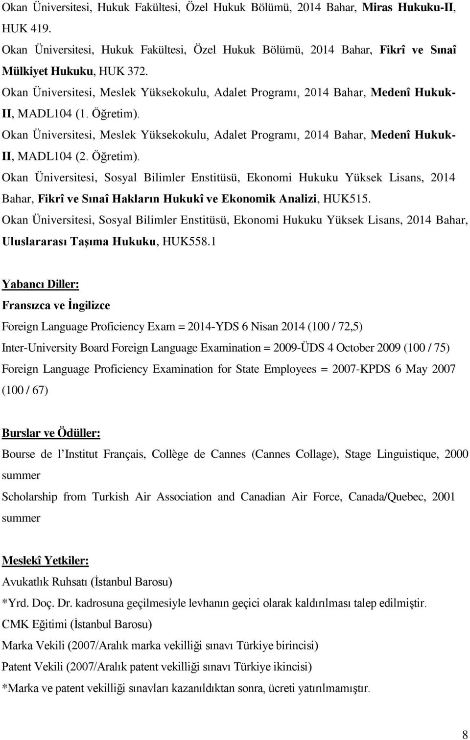 Okan Üniversitesi, Meslek Yüksekokulu, Adalet Programı, 2014 Bahar, Medenî Hukuk- II, MADL104 (2. Öğretim).