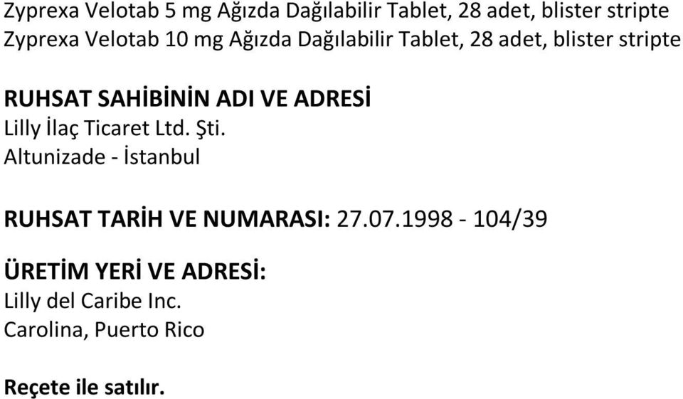 Lilly İlaç Ticaret Ltd. Şti. Altunizade İstanbul RUHSAT TARİH VE NUMARASI: 27.07.
