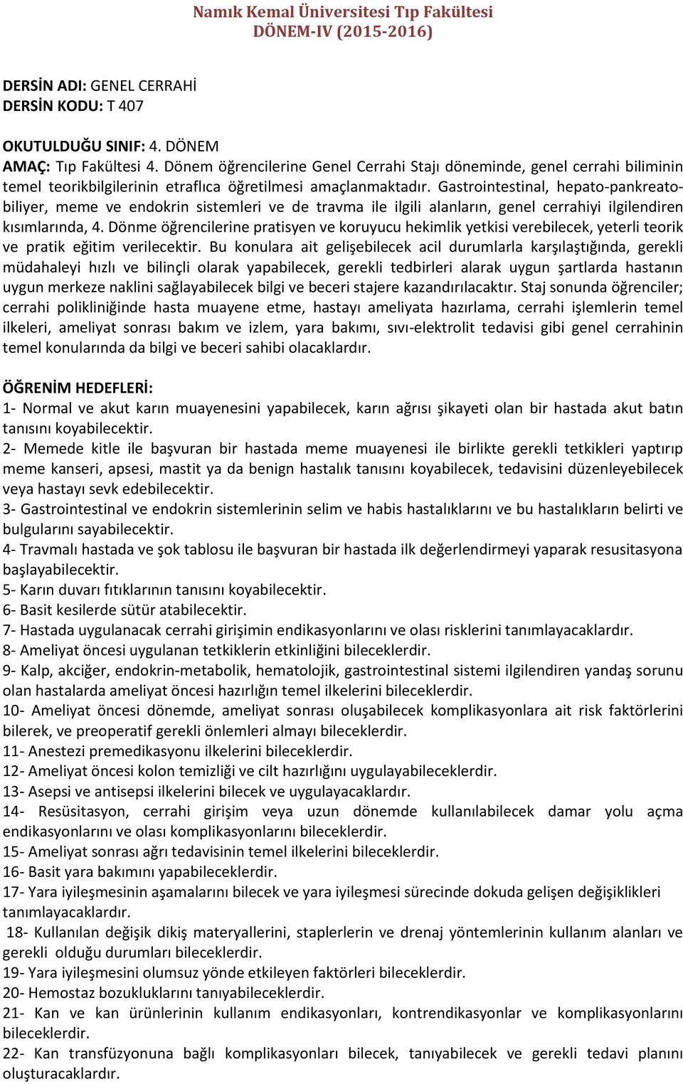 Gastrointestinal, hepato-pankreatobiliyer, meme ve endokrin sistemleri ve de travma ile ilgili alanların, genel cerrahiyi ilgilendiren kısımlarında, 4.