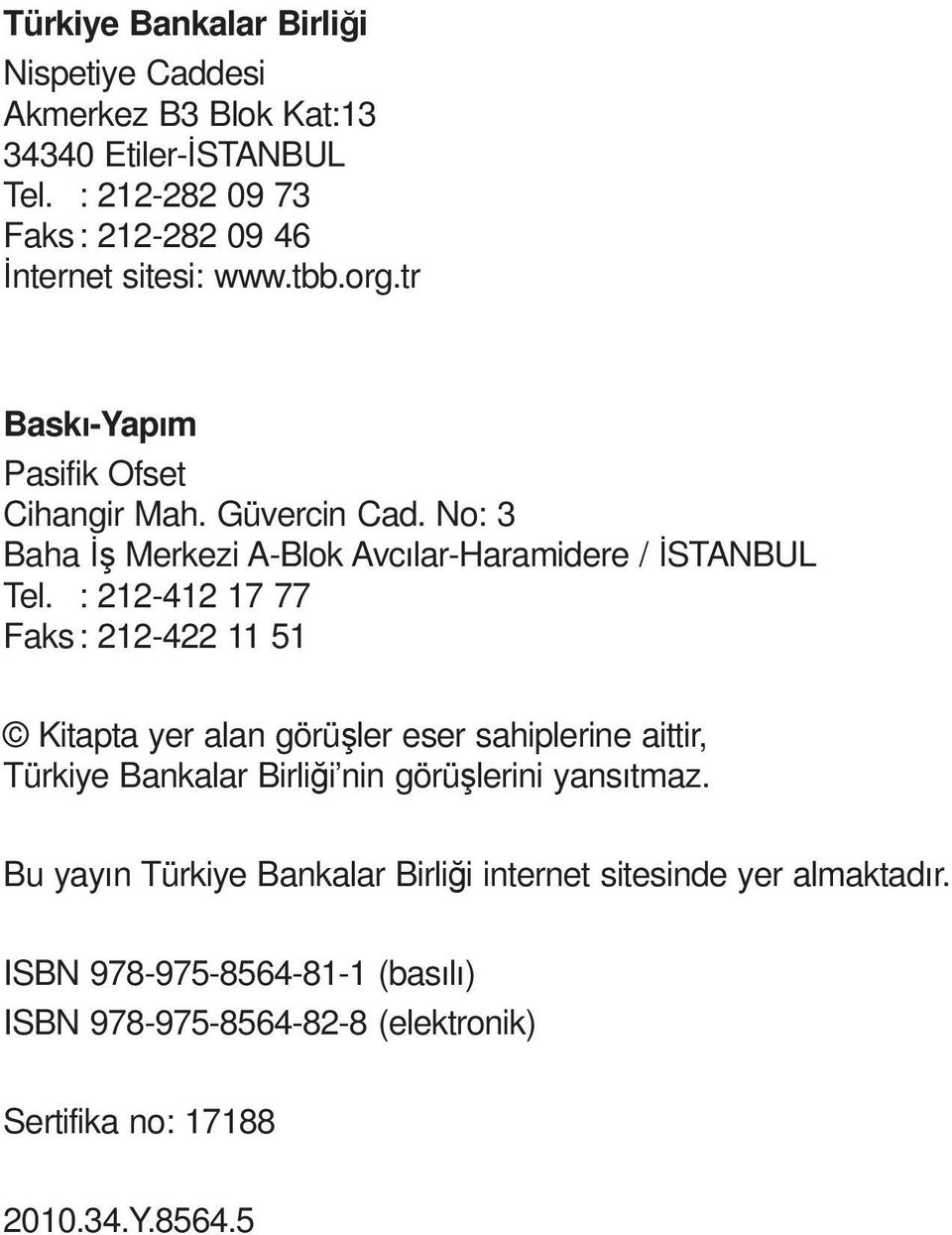 No: 3 Baha Merkezi A-Blok Avc lar-haramidere / STANBUL Tel.