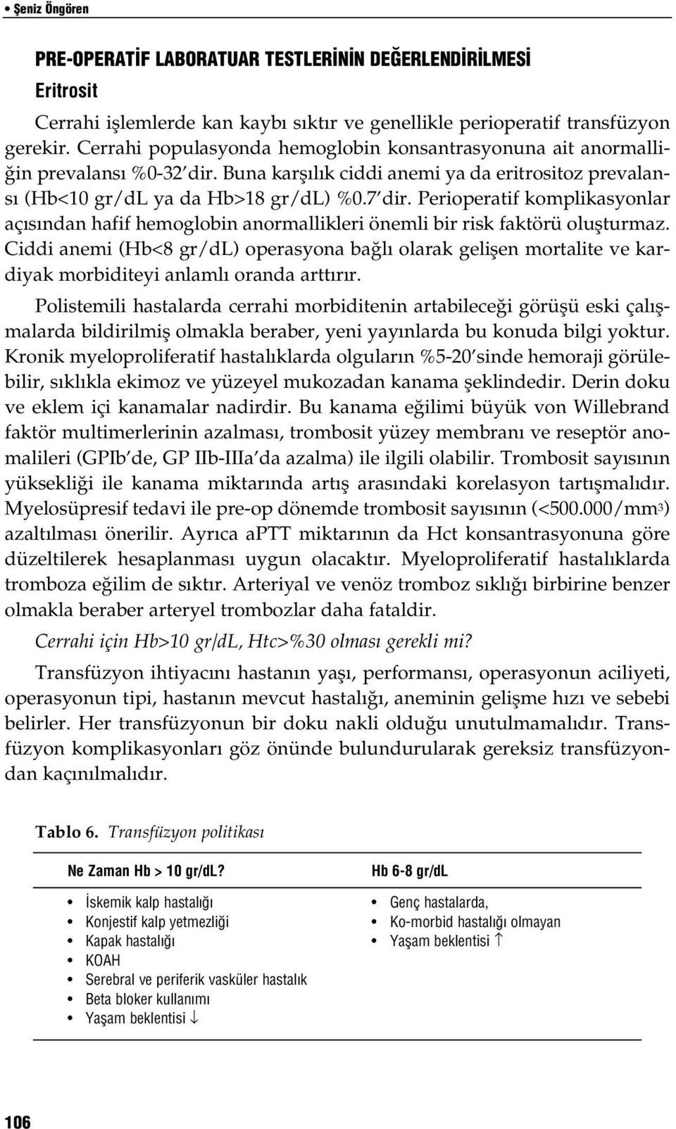 Perioperatif komplikasyonlar aç s ndan hafif hemoglobin anormallikleri önemli bir risk faktörü oluflturmaz.