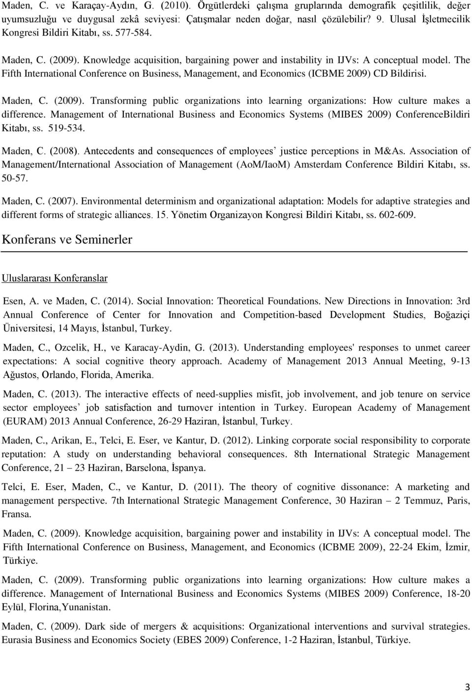 The Fifth International Conference on Business, Management, and Economics (ICBME 2009) CD Bildirisi. Maden, C. (2009).