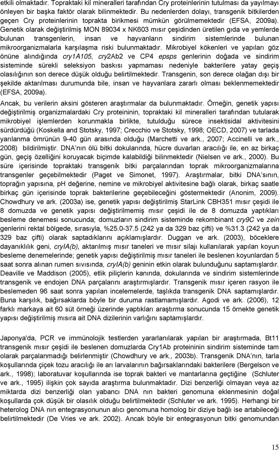 Genetik olarak değiştirilmiş MON 89034 x NK603 mısır çeşidinden üretilen gıda ve yemlerde bulunan transgenlerin, insan ve hayvanların sindirim sistemlerinde bulunan mikroorganizmalarla karşılaşma