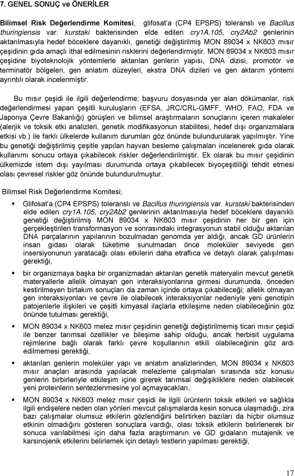 MON 89034 x NK603 mısır çeşidine biyoteknolojik yöntemlerle aktarılan genlerin yapısı, DNA dizisi, promotör ve terminatör bölgeleri, gen anlatım düzeyleri, ekstra DNA dizileri ve gen aktarım yöntemi