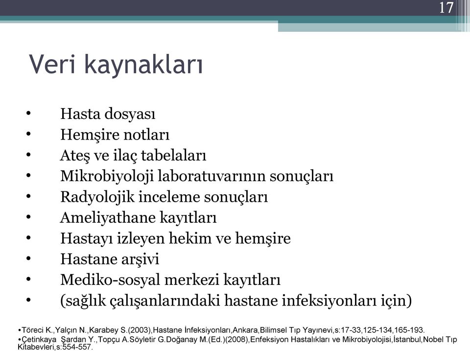 hastane infeksiyonları için) Töreci K.,Yalçın N.,Karabey S.