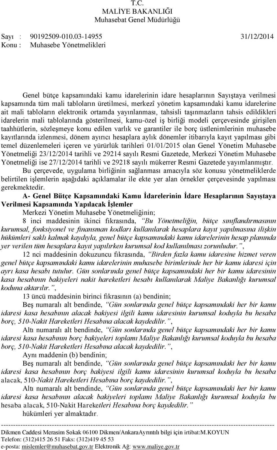 kapsamındaki kamu idarelerine ait mali tabloların elektronik ortamda yayınlanması, tahsisli taşınmazların tahsis edildikleri idarelerin mali tablolarında gösterilmesi, kamu-özel iş birliği modeli