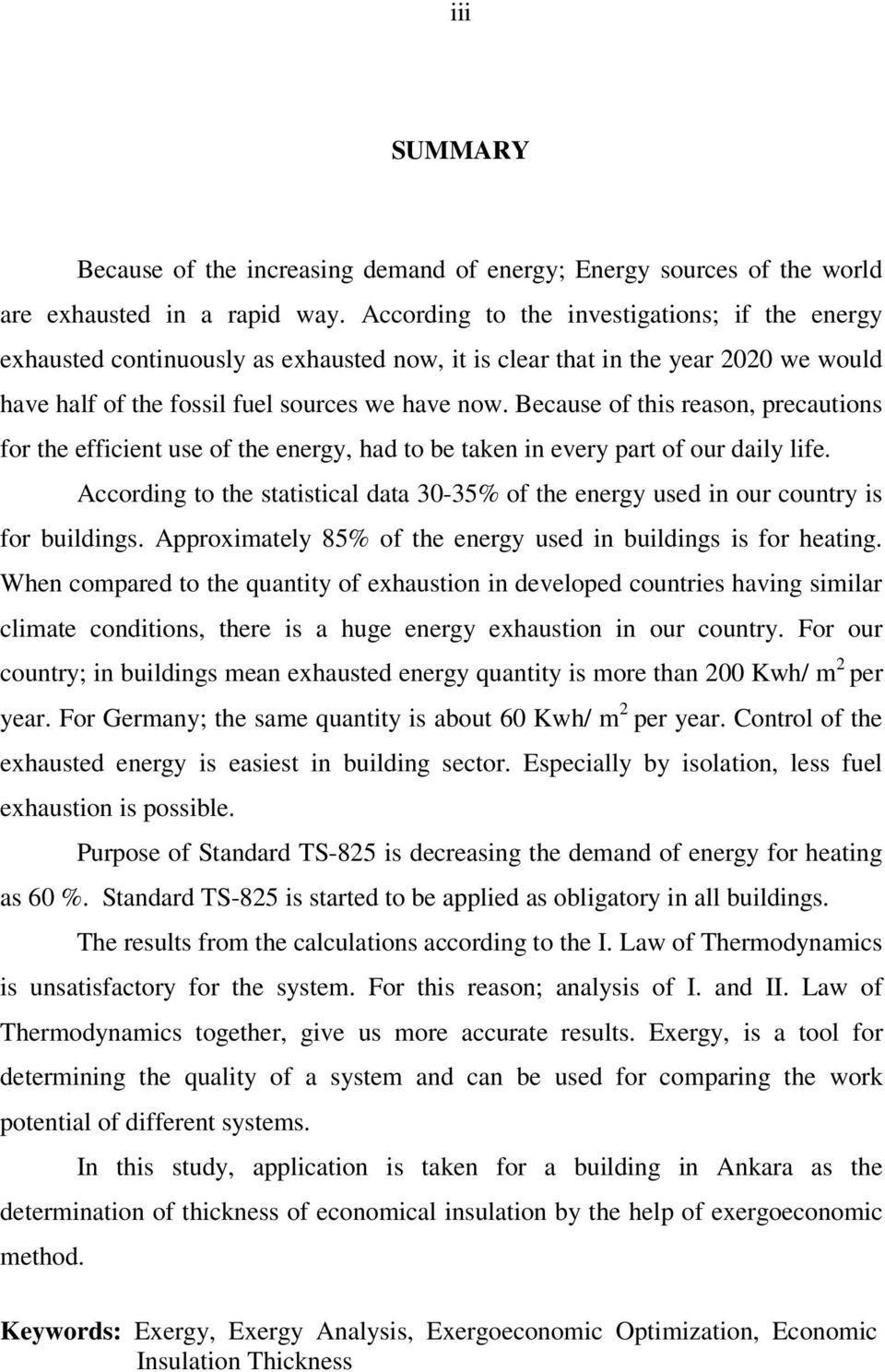 Because of this reason, precautions for the efficient use of the energy, had to be taken in every part of our daily life.