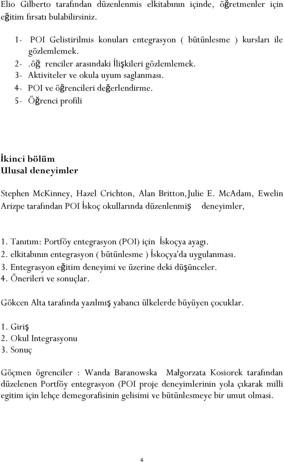 5- Öğrenci profili İkinci bölüm Ulusal deneyimler Stephen McKinney, Hazel Crichton, Alan Britton,Julie E. McAdam, Ewelin Arizpe tarafından POI İskoç okullarında düzenlenmiş deneyimler, 1.