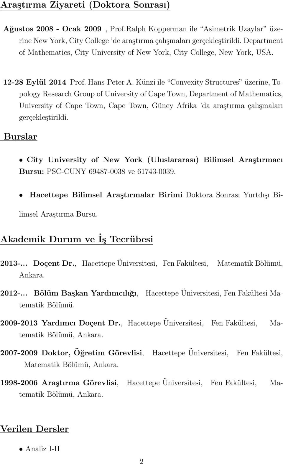 Künzi ile Convexity Structures üzerine, Topology Research Group of University of Cape Town, Department of Mathematics, University of Cape Town, Cape Town, Güney Afrika da araştırma çalışmaları