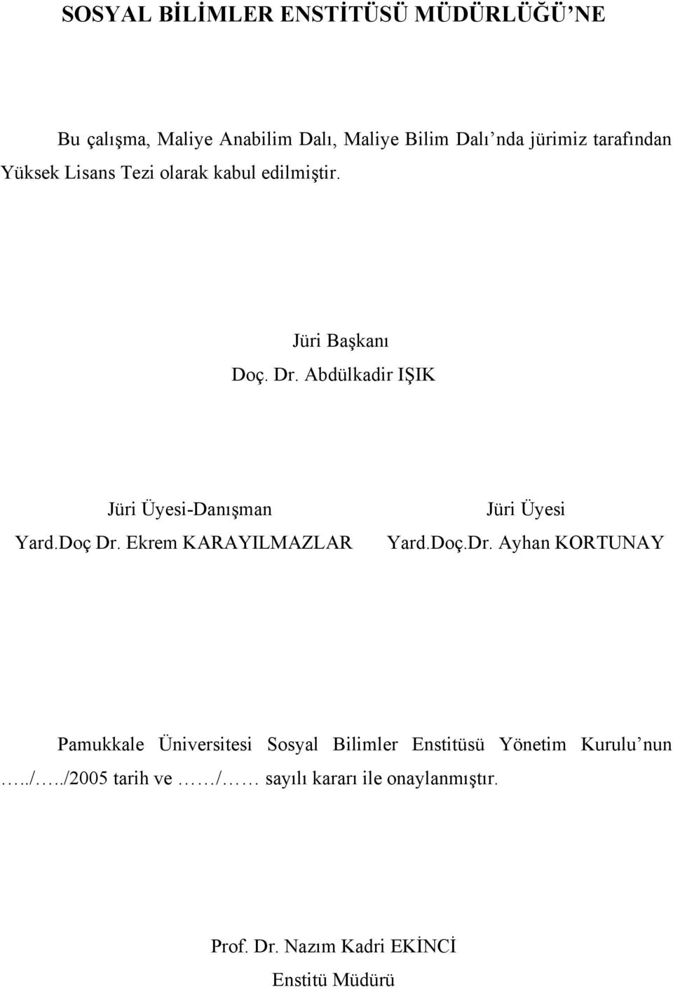 Abdülkadir IŞIK Jüri Üyesi-Danışman Yard.Doç Dr.