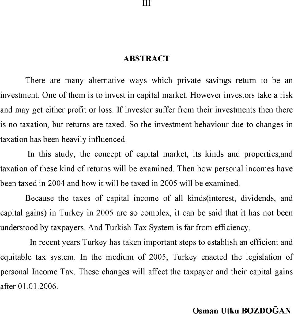 So the investment behaviour due to changes in taxation has been heavily influenced.