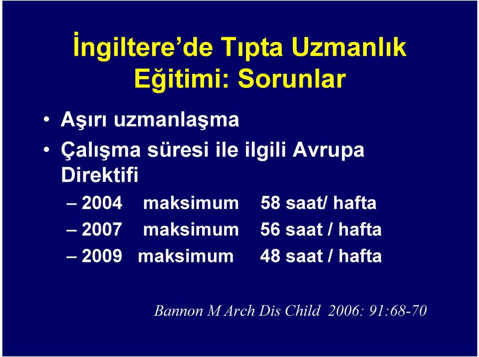 maksimum 58 saat/ hafta 2007 maksimum 56 saat / hafta 2009