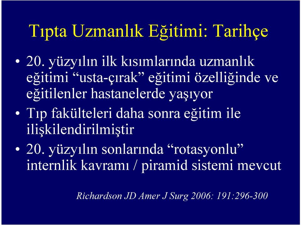 eğitilenler hastanelerde yaşıyor Tıp fakülteleri daha sonra eğitim ile