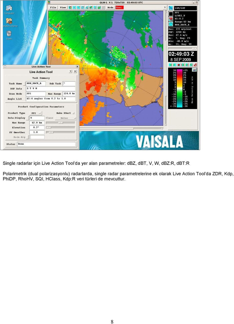 radarlarda, single radar parametrelerine ek olarak Live Action Tool