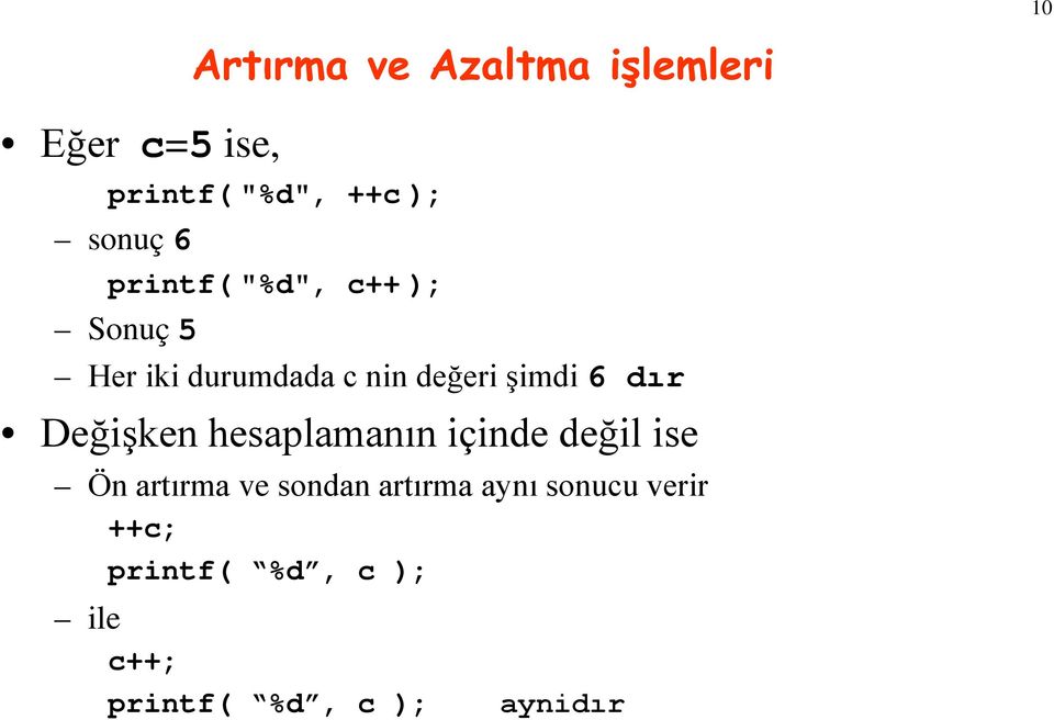 şimdi 6 dır Değişken hesaplamanın içinde değil ise Ön artırma ve sondan