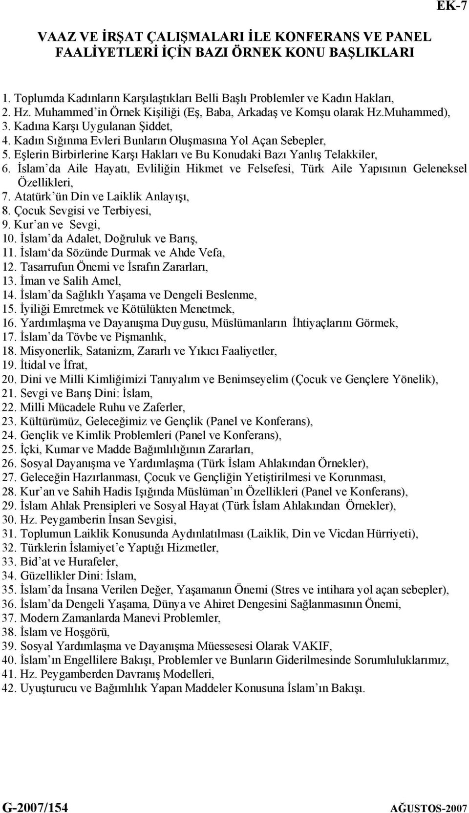 Eşlerin Birbirlerine Karşı Hakları ve Bu Konudaki Bazı Yanlış Telakkiler, 6. İslam da Aile Hayatı, Evliliğin Hikmet ve Felsefesi, Türk Aile Yapısının Geleneksel Özellikleri, 7.