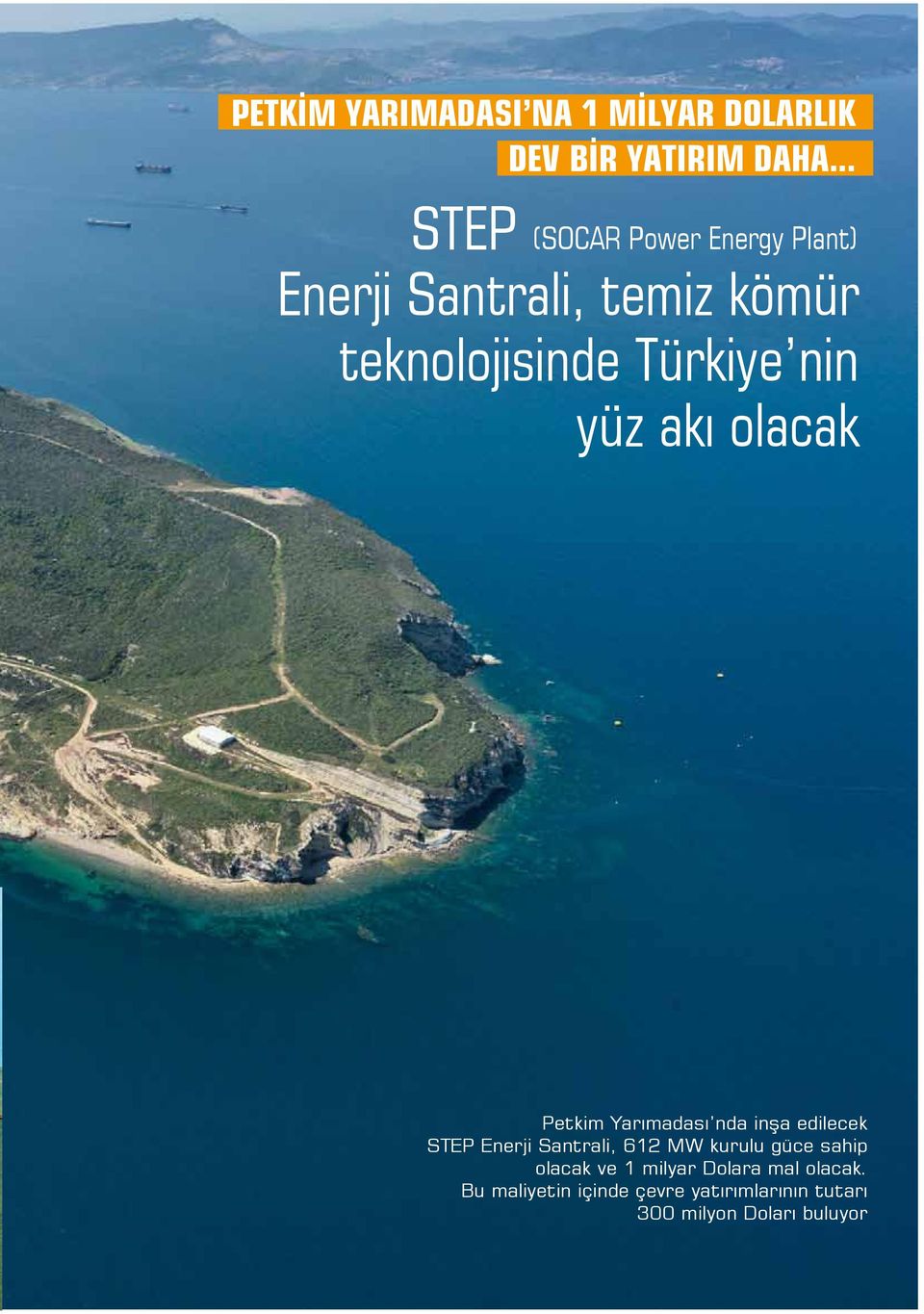 akı olacak Petkim Yarımadası nda inşa edilecek STEP Enerji Santrali, 612 MW kurulu güce sahip