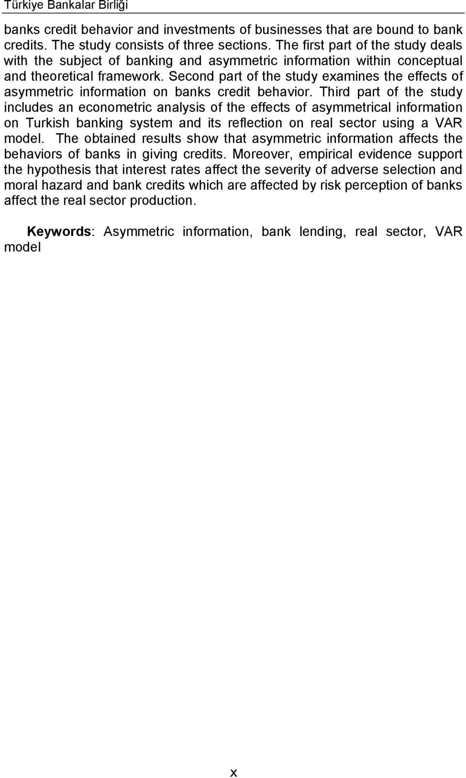 Second part of the study examines the effects of asymmetric information on banks credit behavior.