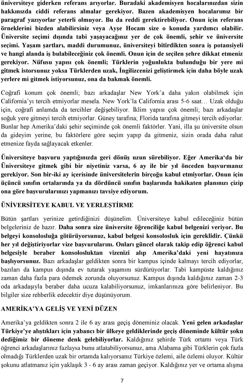 Üniversite seçimi dışında tabi yaşayacağınız yer de çok önemli, şehir ve üniversite seçimi.