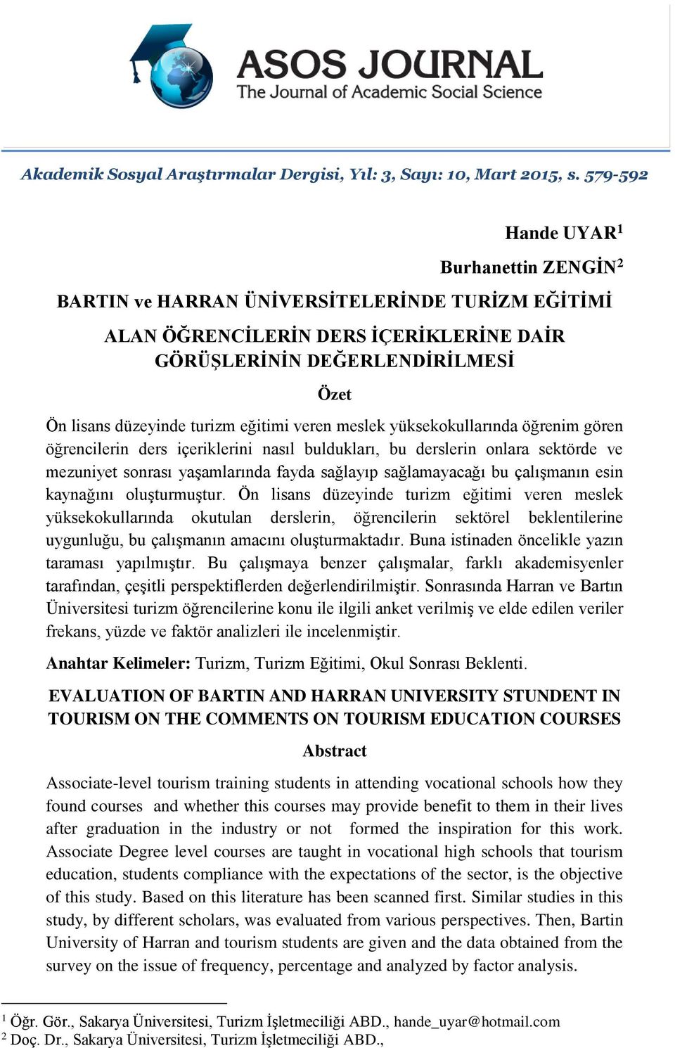 eğitimi veren meslek yüksekokullarında öğrenim gören öğrencilerin ders içeriklerini nasıl buldukları, bu derslerin onlara sektörde ve mezuniyet sonrası yaşamlarında fayda sağlayıp sağlamayacağı bu