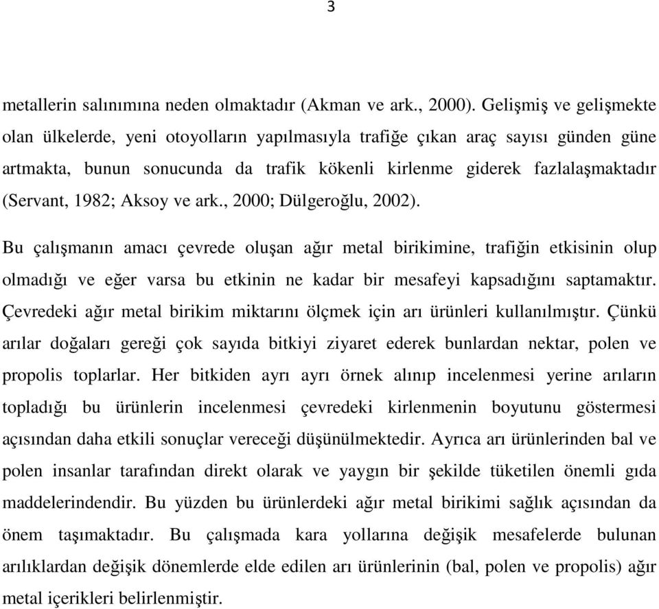 1982; Aksoy ve ark., 2000; Dülgeroğlu, 2002).