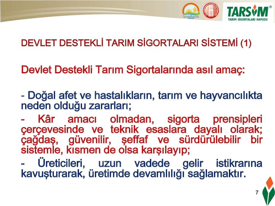 çerçevesinde ve teknik esaslara dayalı olarak; çağdaş, güvenilir, şeffaf ve sürdürülebilir bir sistemle,