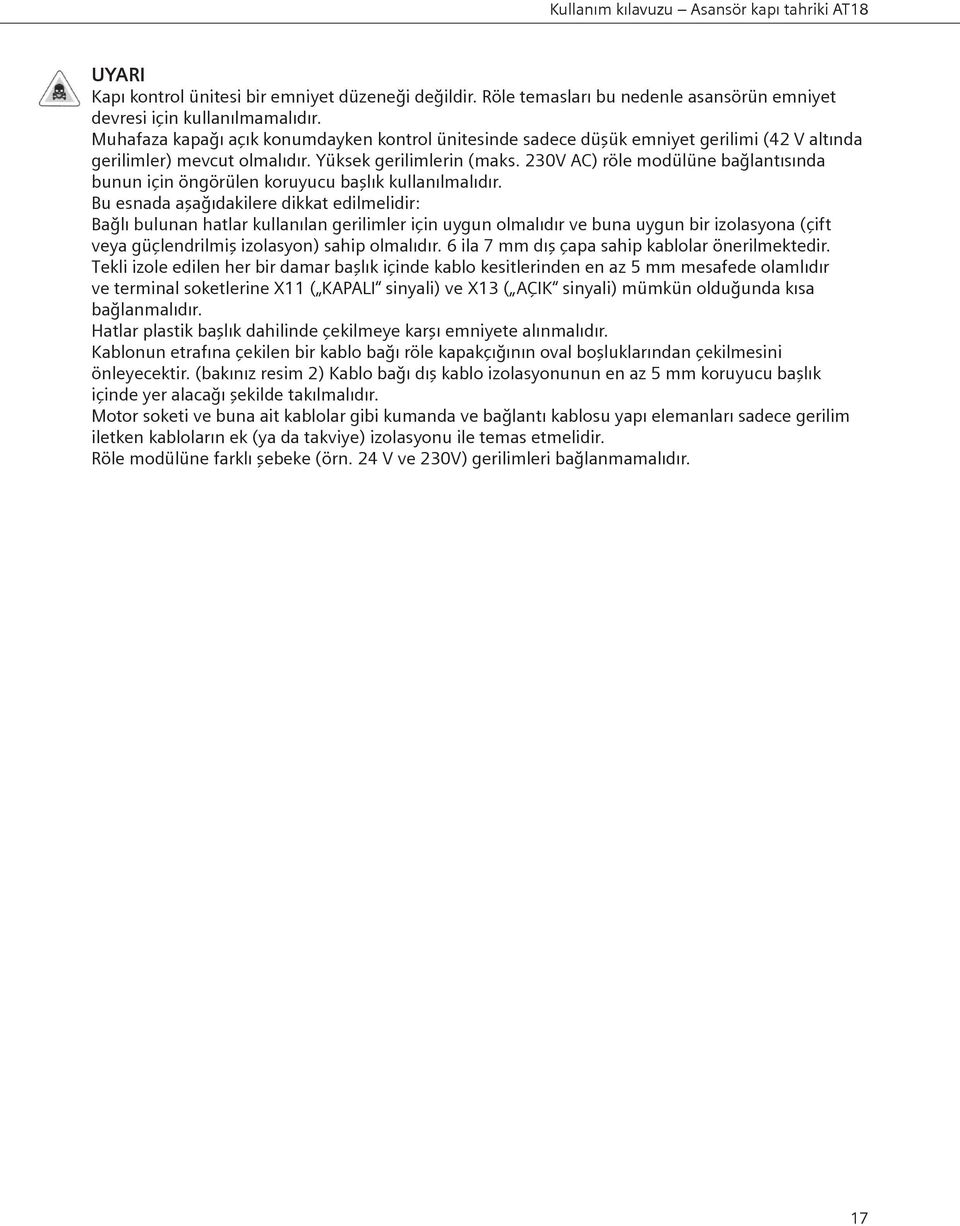 230V AC) röle modülüne bağlantısında bunun için öngörülen koruyucu başlık kullanılmalıdır.