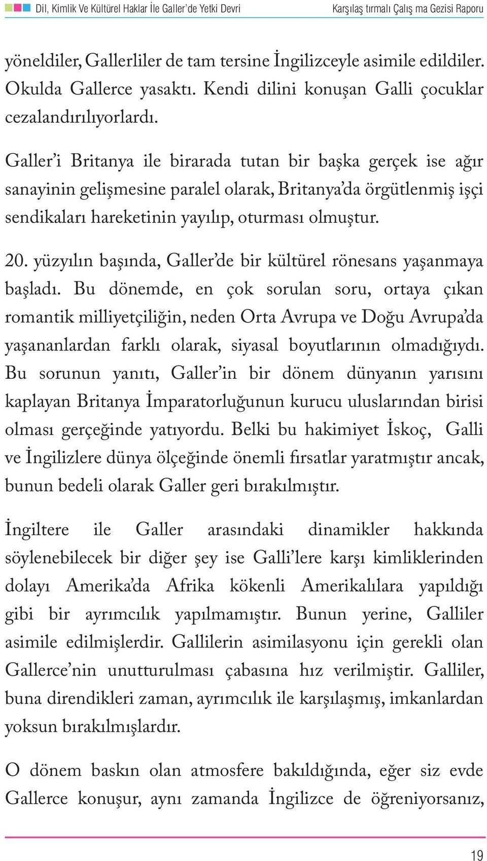 yüzyılın başında, Galler de bir kültürel rönesans yaşanmaya başladı.