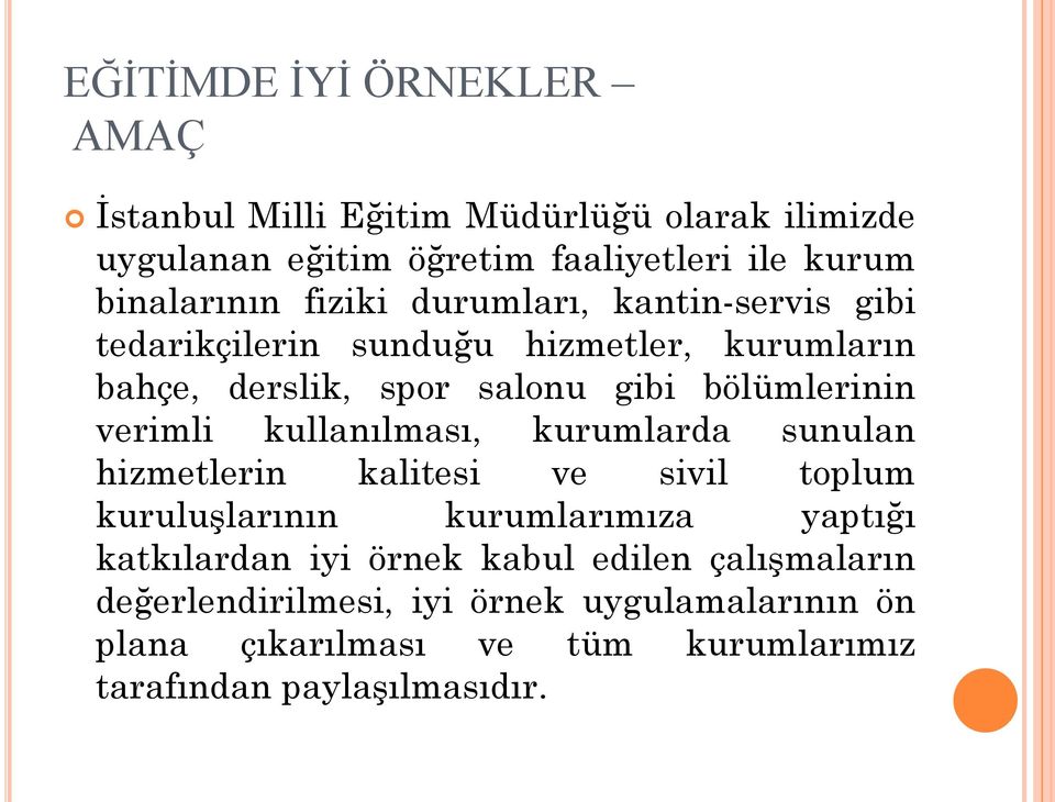 verimli kullanılması, kurumlarda sunulan hizmetlerin kalitesi ve sivil toplum kuruluşlarının kurumlarımıza yaptığı katkılardan iyi