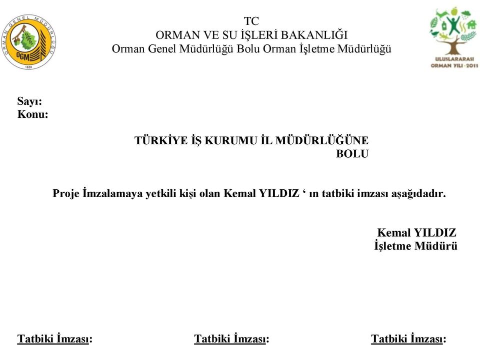 Proje İmzalamaya yetkili kişi olan Kemal YILDIZ ın tatbiki imzası