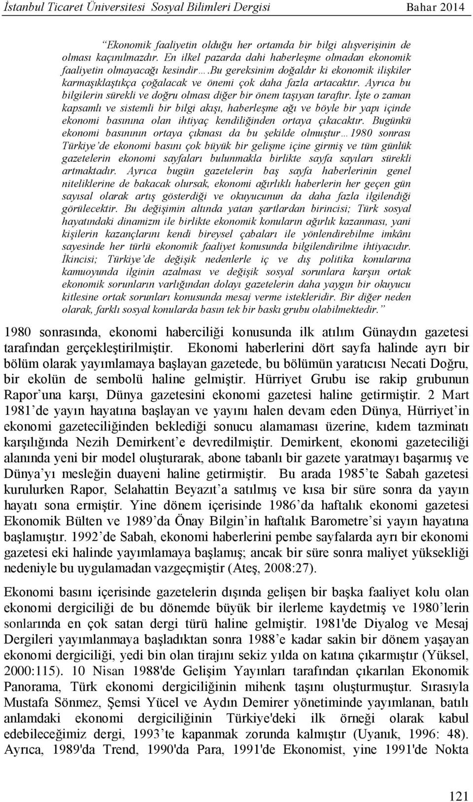 Ayrıca bu bilgilerin sürekli ve doğru olması diğer bir önem taşıyan taraftır.