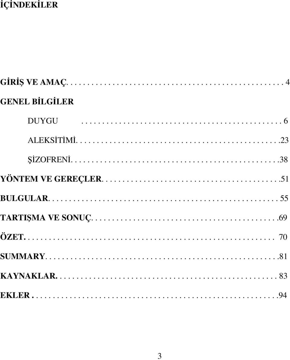 ............................................69 ÖZET............................................................ 70 SUMMARY........................................................81 KAYNAKLAR.