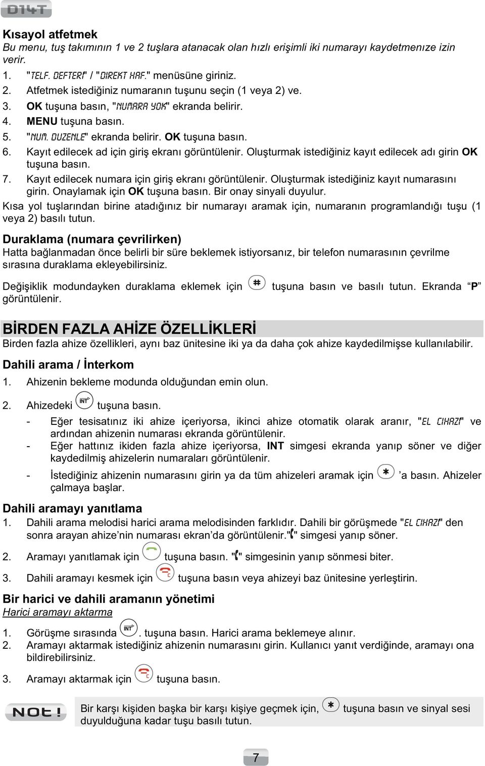 Oluturmak istediiniz kayıt edilecek adı girin OK tuuna basın. 7. Kayıt edilecek numara için giri ekranı görüntülenir. Oluturmak istediiniz kayıt numarasını girin. Onaylamak için OK tuuna basın.