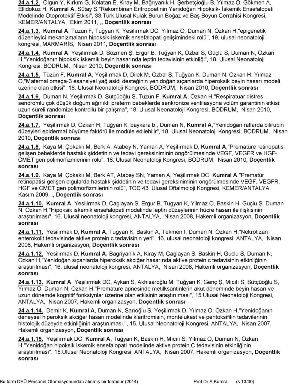 ulusal neonatoloji kongresi, MARMARİS, Nisan 2011, Doçentlik sonrası 24.