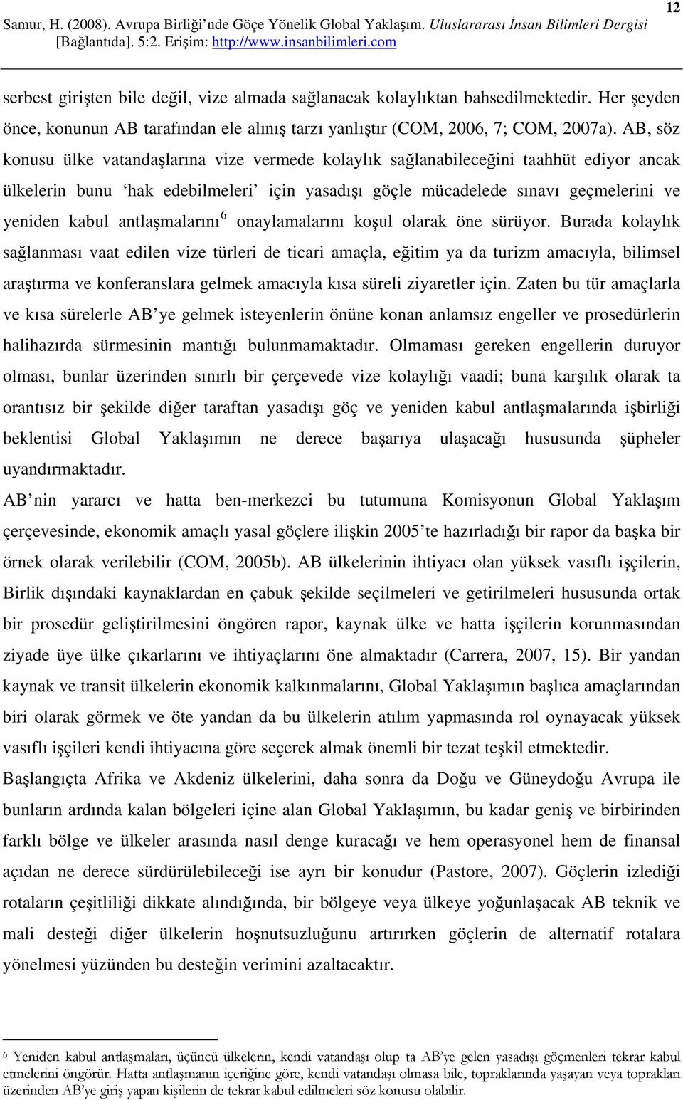 antlaşmalarını 6 onaylamalarını koşul olarak öne sürüyor.