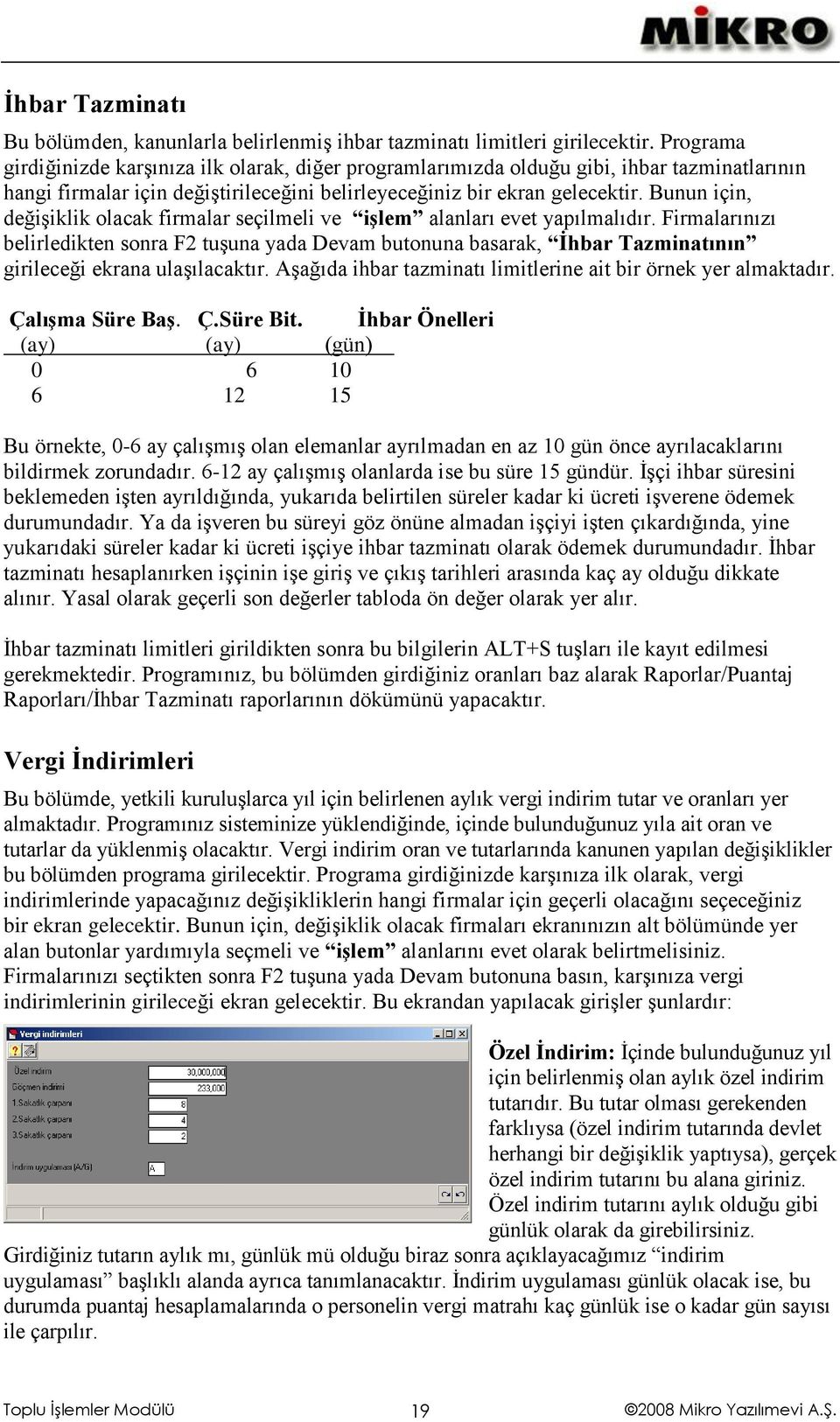 Bunun için, değişiklik olacak firmalar seçilmeli ve işlem alanları evet yapılmalıdır.