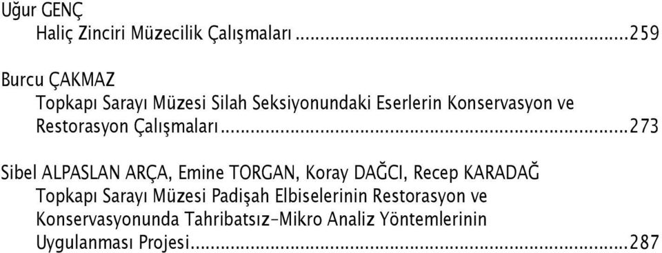 Restorasyon Çalışmaları...273 Sibel ALPASLAN ARÇA, Emine TORGAN, Koray DAĞCI, Recep KARADAĞ.