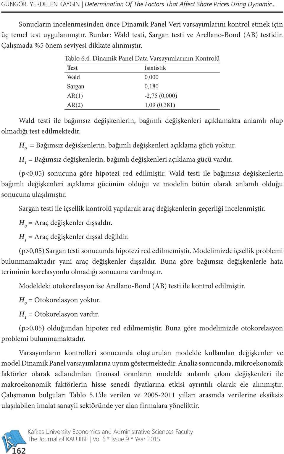 Çalışmada %5 önem seviyesi dikkate alınmıştır. Tablo 6.4.