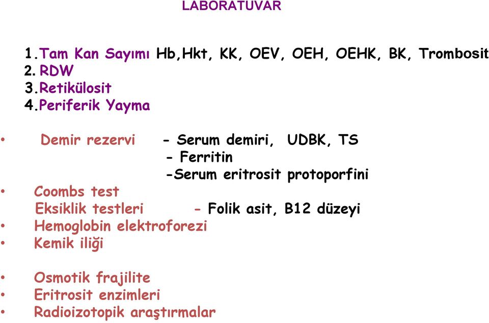 Periferik Yayma Demir rezervi - Serum demiri, UDBK, TS - Ferritin -Serum eritrosit