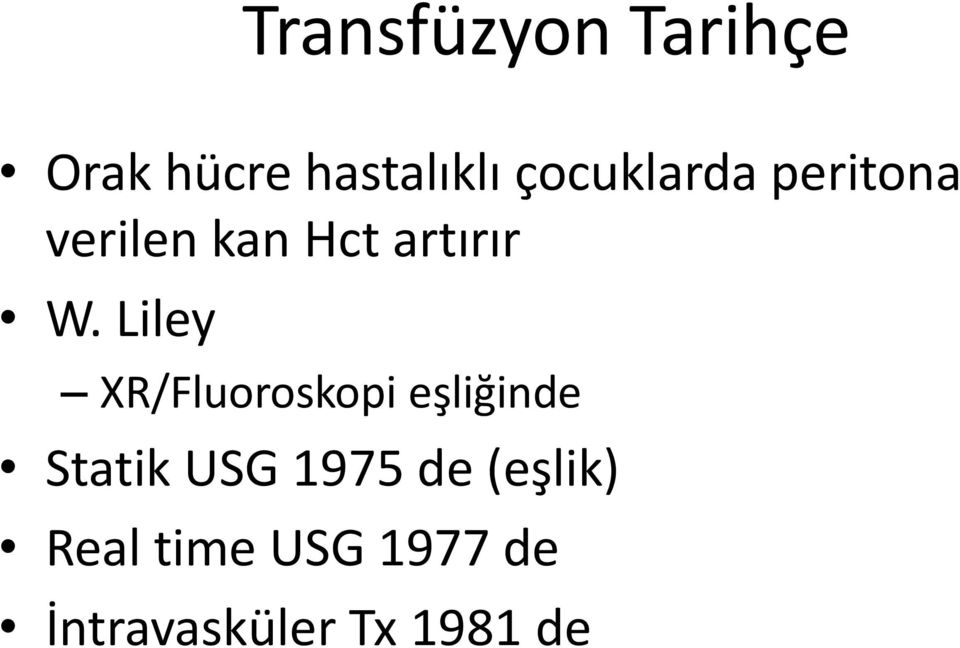 Liley XR/Fluoroskopi eşliğinde Statik USG 1975