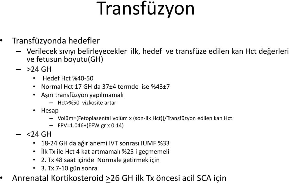 x (son-ilk Hct))/Transfüzyon edilen kan Hct FPV=1.046+(EFW gr x 0.