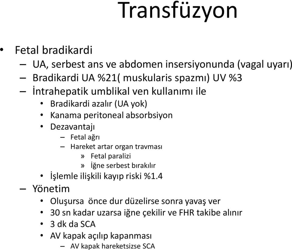 artar organ travması» Fetal paralizi» İğne serbest bırakılır İşlemle ilişkili kayıp riski %1.