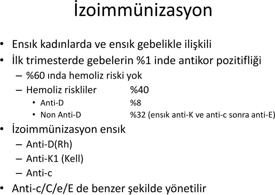 riskliler %40 Anti-D %8 Non Anti-D %32 (ensık anti-k ve anti-c sonra anti-e)