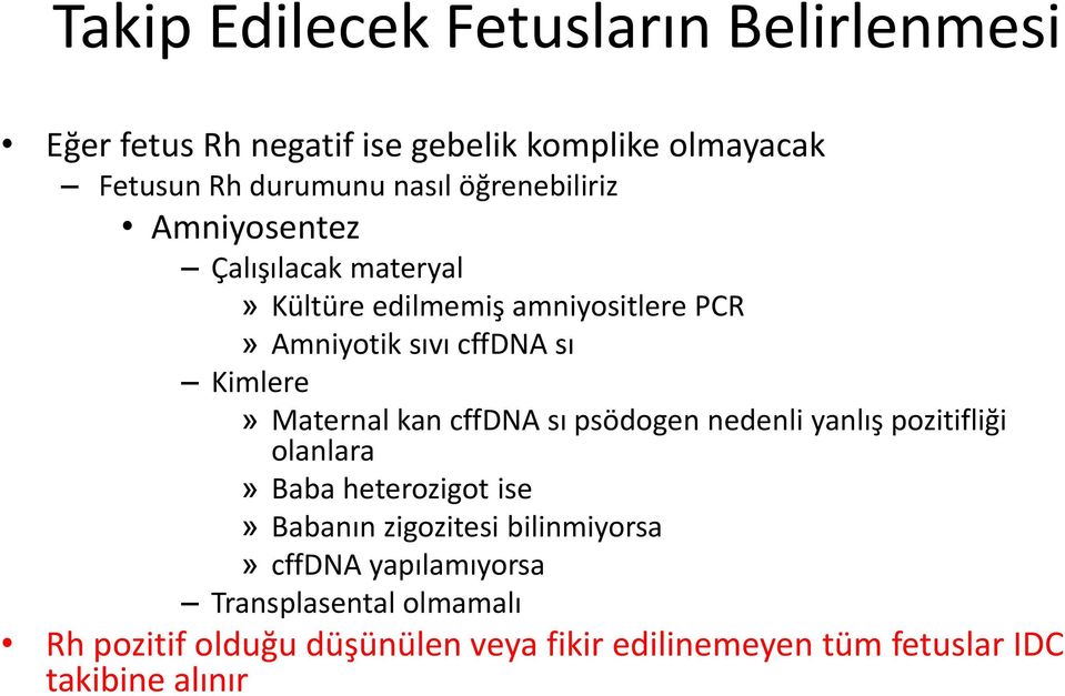 Maternal kan cffdna sı psödogen nedenli yanlış pozitifliği olanlara» Baba heterozigot ise» Babanın zigozitesi