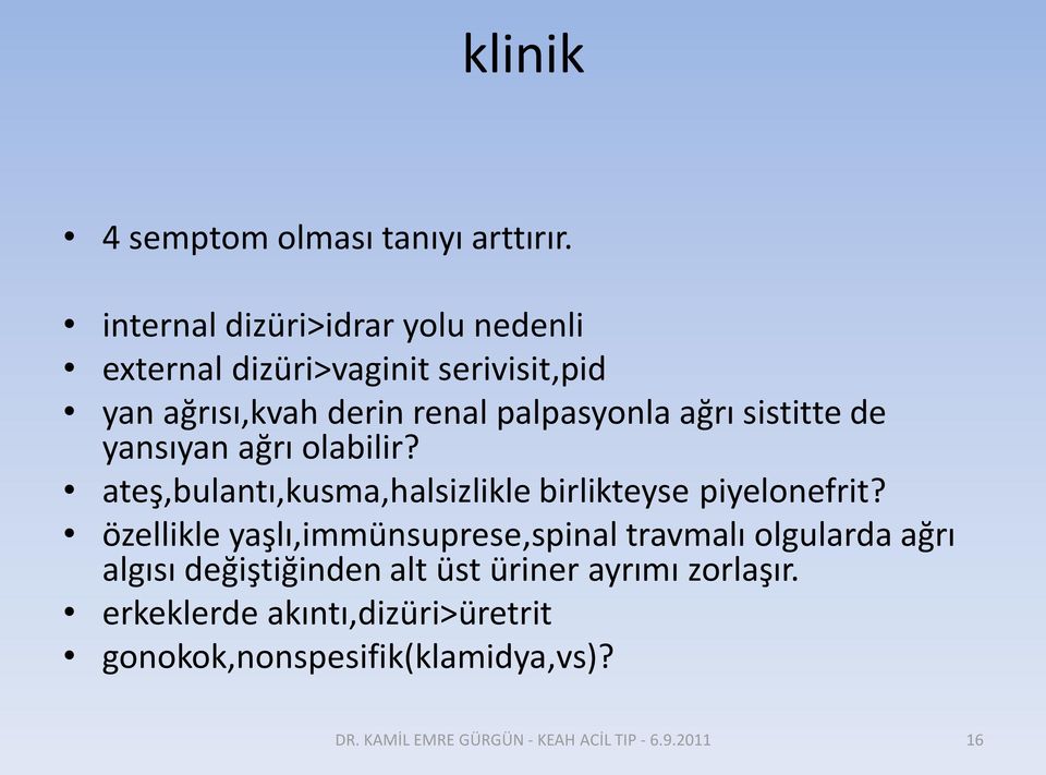 sistitte de yansıyan ağrı olabilir? ateş,bulantı,kusma,halsizlikle birlikteyse piyelonefrit?