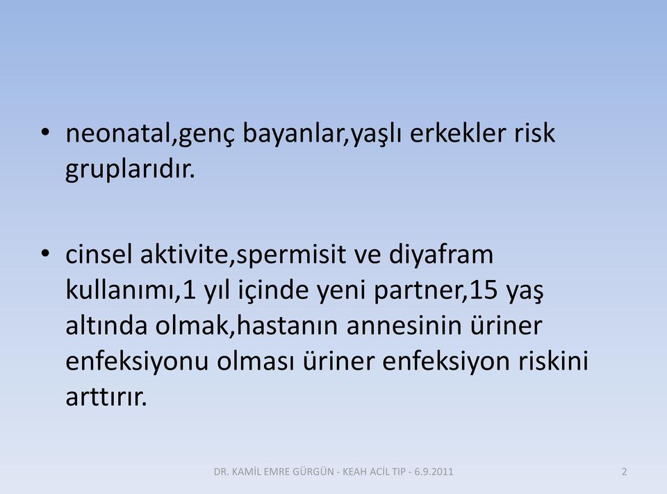 partner,15 yaş altında olmak,hastanın annesinin üriner enfeksiyonu